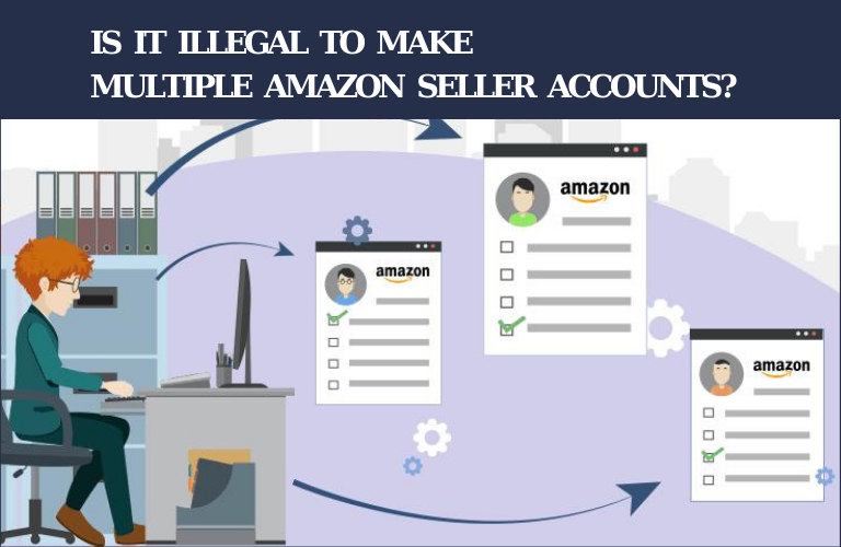 Is it illegal to make multiple Amazon seller account?