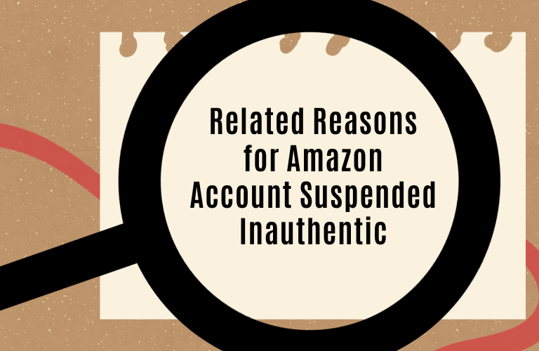 Related Reasons for Amazon Account Suspended Inauthentic