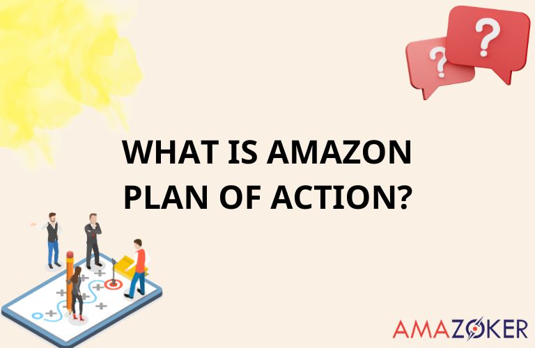 Understanding What an Amazon Plan of Action.