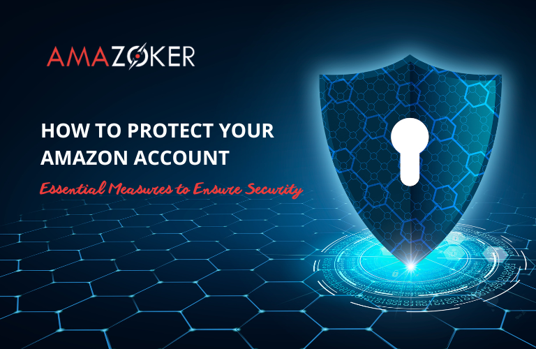 How to Protect Your Amazon Account: Essential Measures to Ensure Security