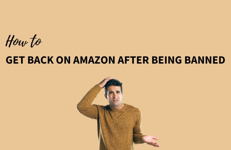 How to Get back on Amazon after being Banned.