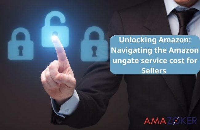 Unlocking Amazon: Navigating the Amazon ungate service cost for Sellers