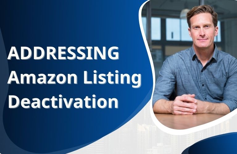 Strategies for Recovery: Navigating Amazon Listing Deactivation