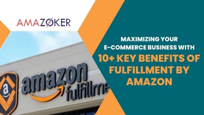 10+ Key Benefits of Fulfillment by Amazon (FBA)