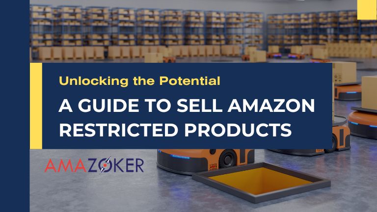 Unlocking the Potential: A Guide to Sell Amazon Restricted Products