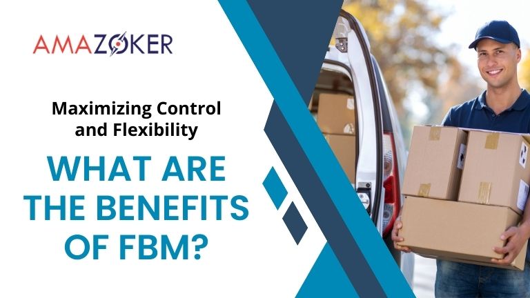 Maximizing Control and Flexibility: What are The Benefits of FBM (Fulfillment by Merchant)
