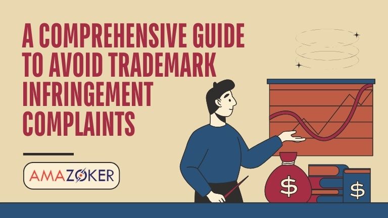 Trademark Protection on Amazon: A Comprehensive Guide to Avoid Trademark Infringement Complaints