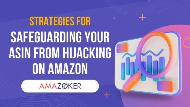 ASIN is hijacked, Strategies for Safeguarding ASIN from Hijacking